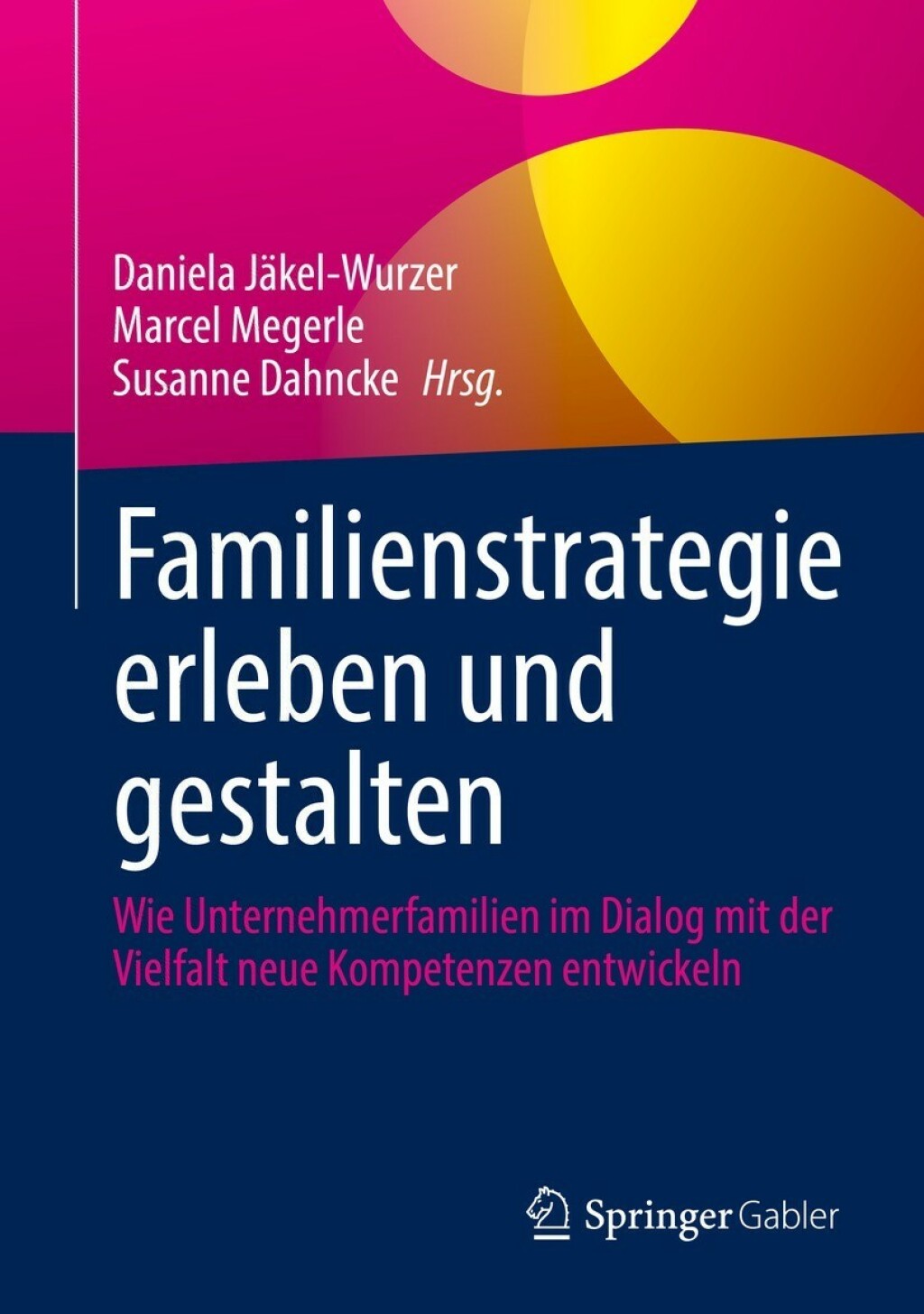 Familienstrategie erleben und gestalten Wie Unternehmerfamilien im Dialog mit der Vielfalt neue Kompetenzen entwickeln 