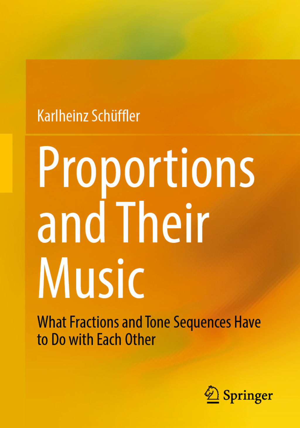 Proportions and Their Music What Fractions and Tone Sequences Have to Do with Each Other 