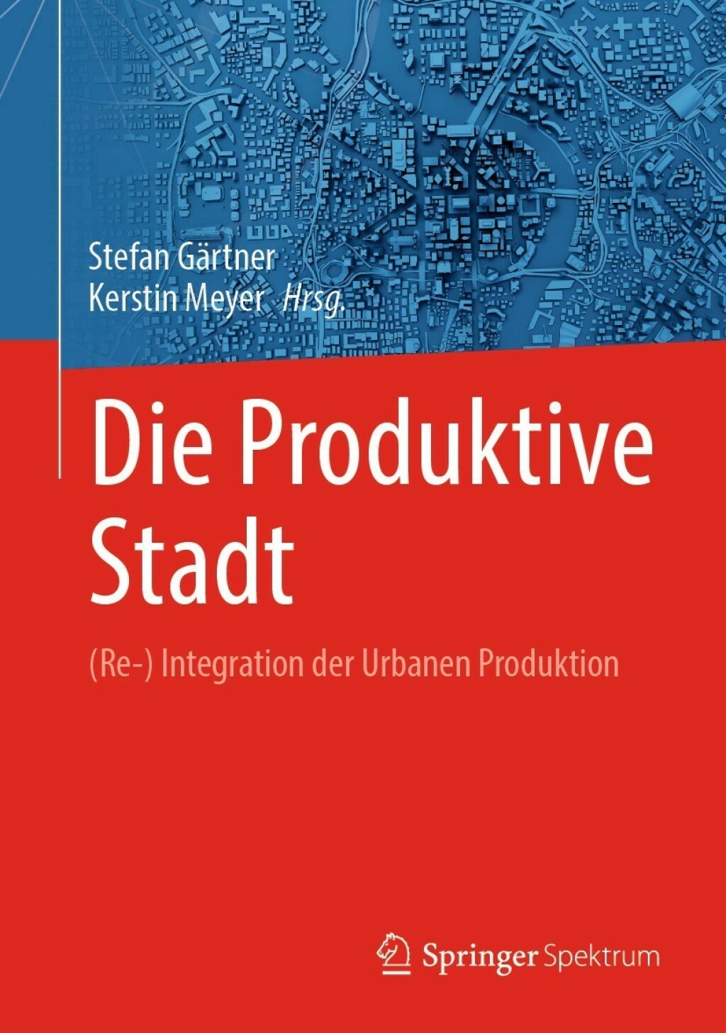 Die Produktive Stadt (Re-) Integration der Urbanen Produktion 