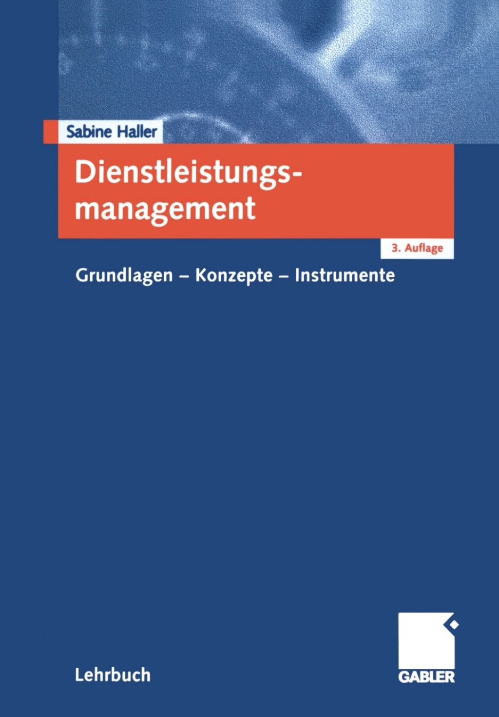 Dienstleistungsmanagement Grundlagen - Konzepte - Instrumente 3rd Edition