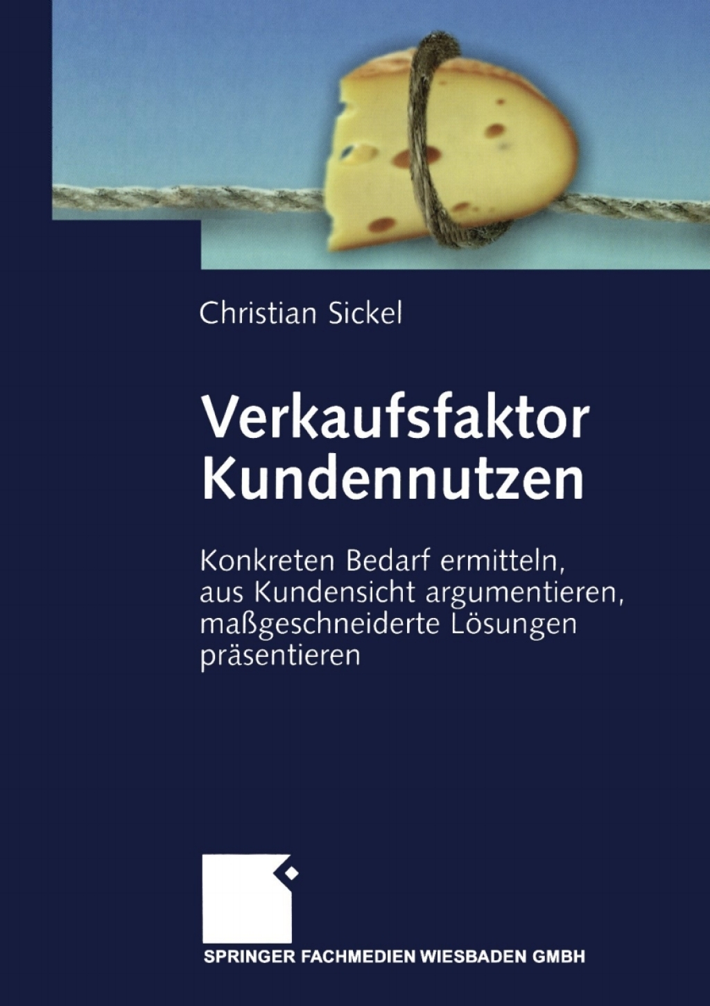 Verkaufsfaktor Kundennutzen Konkreten Bedarf ermitteln, aus Kundensicht argumentieren, maÃ¢â‚¬Å¡ÃƒÂ ÃƒÂ¶Ã¢Ë†Å¡Ã‚Âºgeschneiderte LÃ¢â‚¬Å¡ÃƒÂ ÃƒÂ¶Ã¢â‚¬Å¡ÃƒÂ Ãƒâ€¡sungen prÃ¢â‚¬Å¡ÃƒÂ ÃƒÂ¶Ã‚Â¬ÃƒÅ¸sentieren 2nd Edition