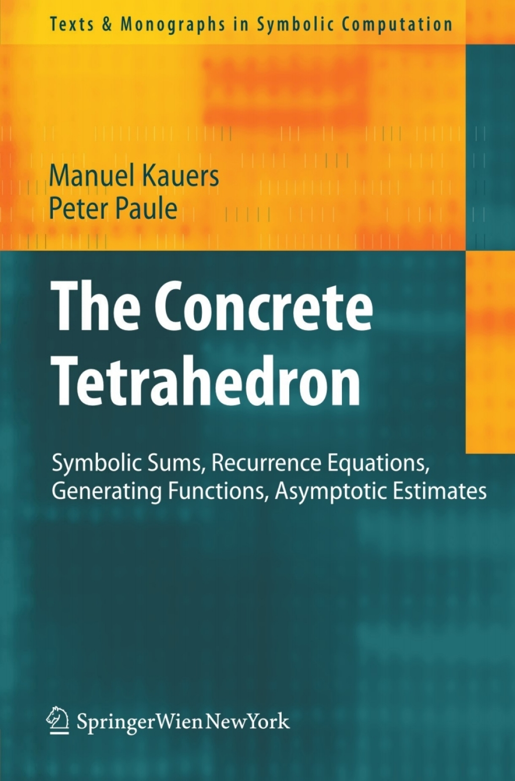 The Concrete Tetrahedron Symbolic Sums, Recurrence Equations, Generating Functions, Asymptotic Estimates 