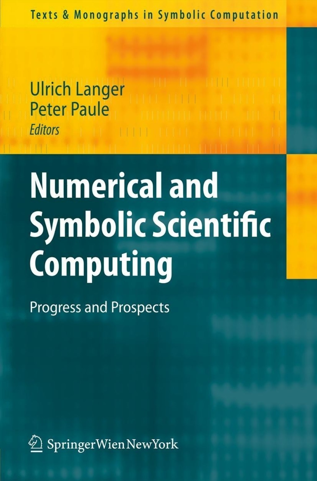 Numerical and Symbolic Scientific Computing Progress and Prospects 