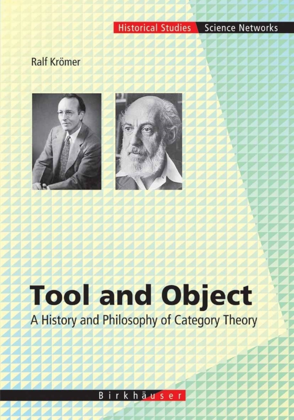 Tool and Object A History and Philosophy of Category Theory 