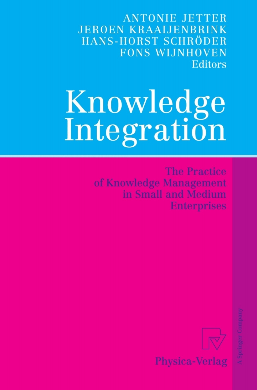 Knowledge Integration The Practice of Knowledge Management in Small and Medium Enterprises 1st Edition