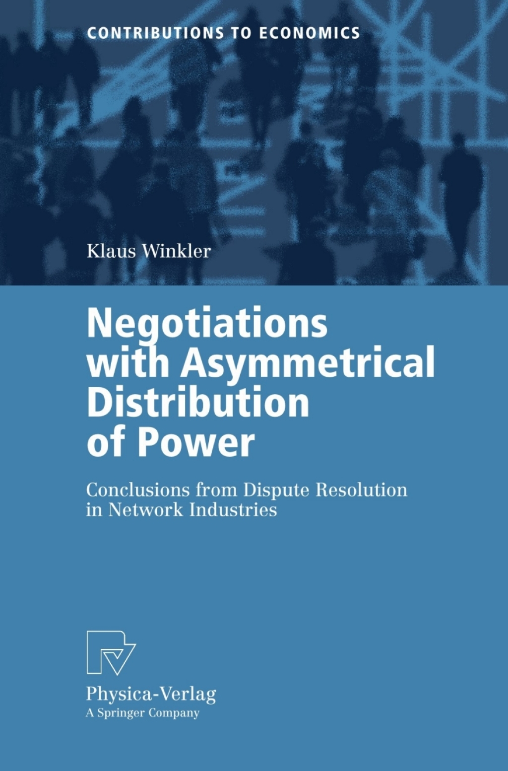 Negotiations with Asymmetrical Distribution of Power Conclusions from Dispute Resolution in Network Industries 