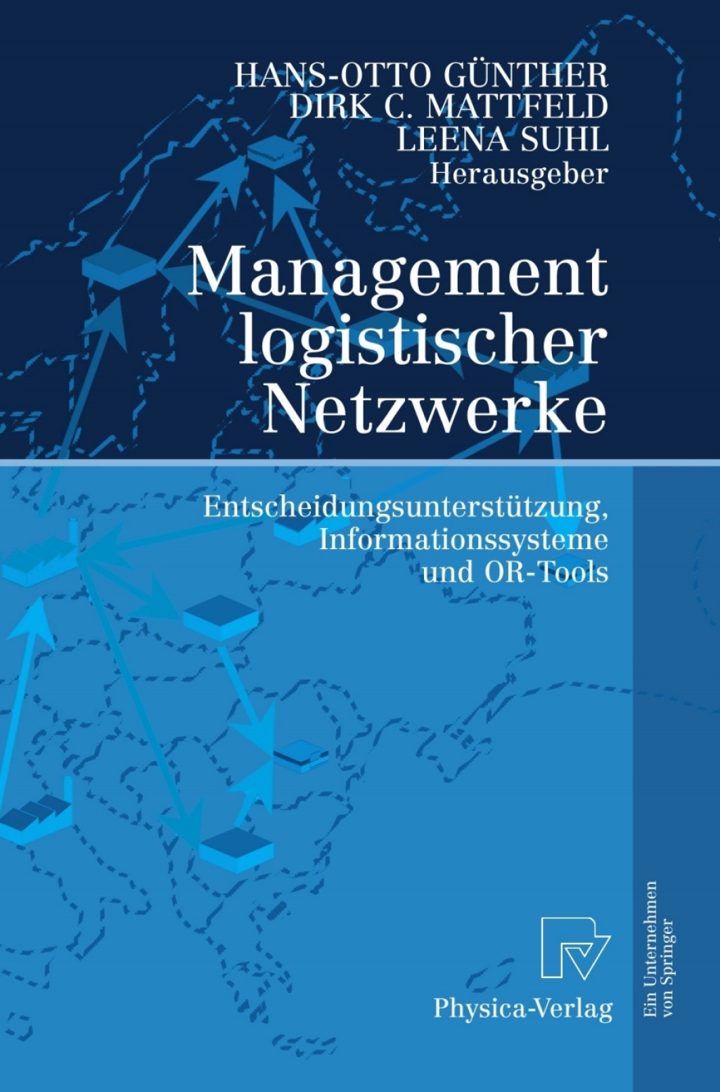 Management logistischer Netzwerke EntscheidungsunterstÃ¢â‚¬Å¡ÃƒÂ ÃƒÂ¶Ã‚Â¬Ã¢Ë†Â«tzung, Informationssysteme und OR-Tools 1st Edition