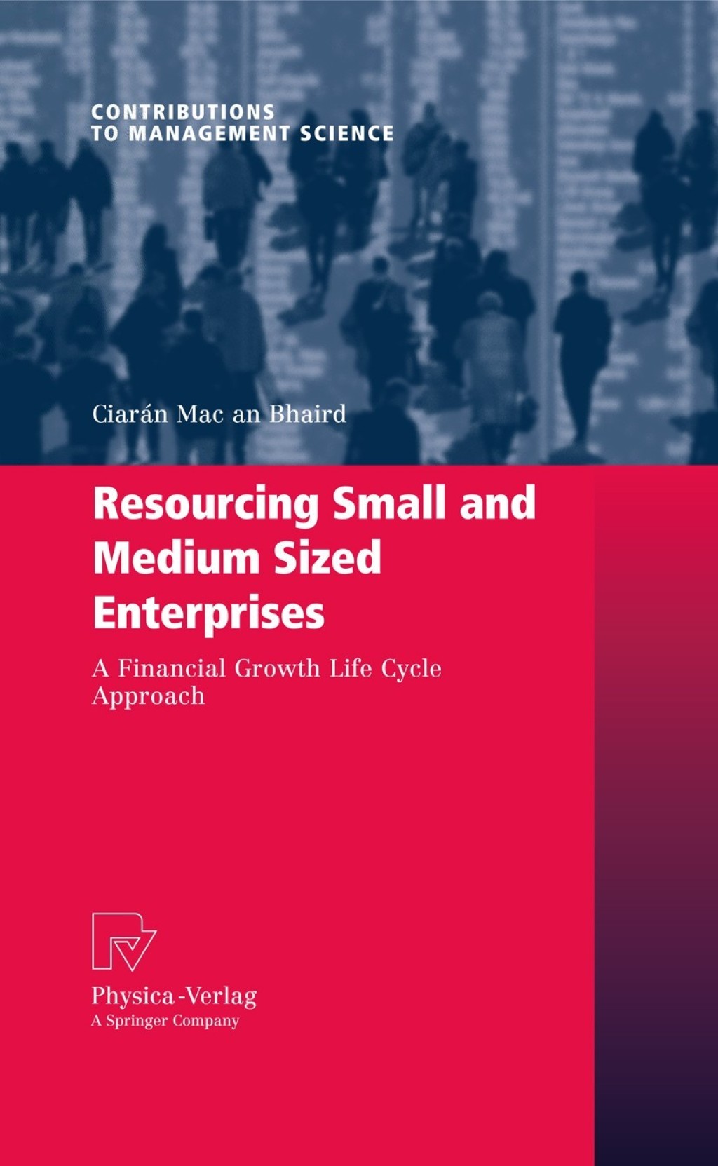 Resourcing Small and Medium Sized Enterprises A Financial Growth Life Cycle Approach 