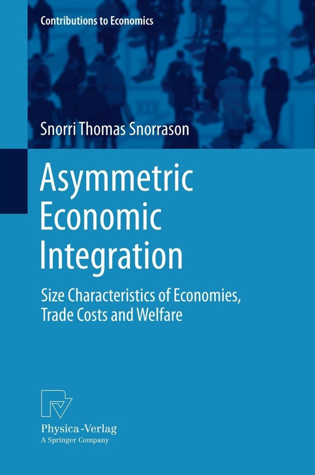 Asymmetric Economic Integration Size Characteristics of Economies, Trade Costs and Welfare 