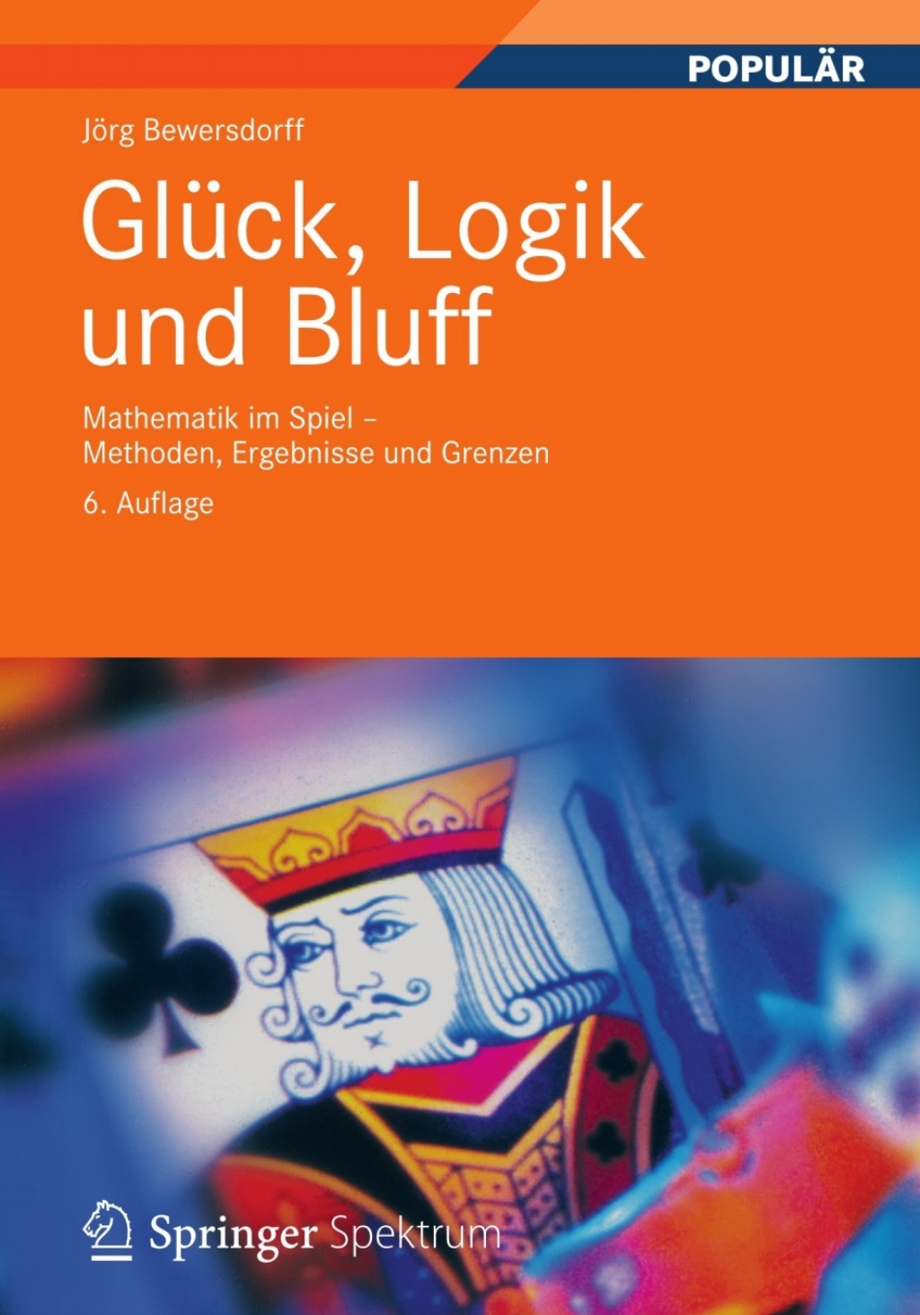 GlÃ¢â‚¬Å¡ÃƒÂ ÃƒÂ¶Ã‚Â¬Ã¢Ë†Â«ck, Logik und Bluff Mathematik im Spiel - Methoden, Ergebnisse und Grenzen 6th Edition
