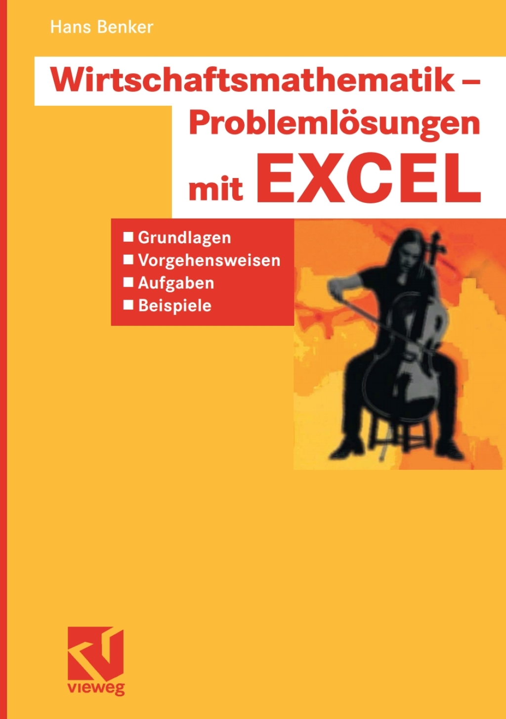 Wirtschaftsmathematik - ProblemlÃ¢â‚¬Å¡ÃƒÂ ÃƒÂ¶Ã¢â‚¬Å¡ÃƒÂ Ãƒâ€¡sungen mit EXCEL Grundlagen, Vorgehensweisen, Aufgaben, Beispiele 
