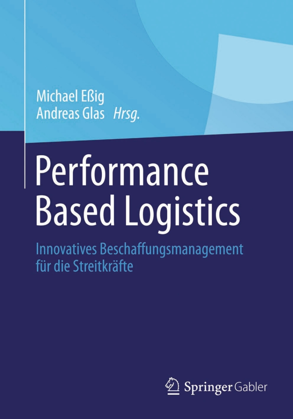 Performance Based Logistics Innovatives Beschaffungsmanagement fÃ¢â‚¬Å¡ÃƒÂ ÃƒÂ¶Ã‚Â¬Ã¢Ë†Â«r die StreitkrÃ¢â‚¬Å¡ÃƒÂ ÃƒÂ¶Ã‚Â¬ÃƒÅ¸fte 
