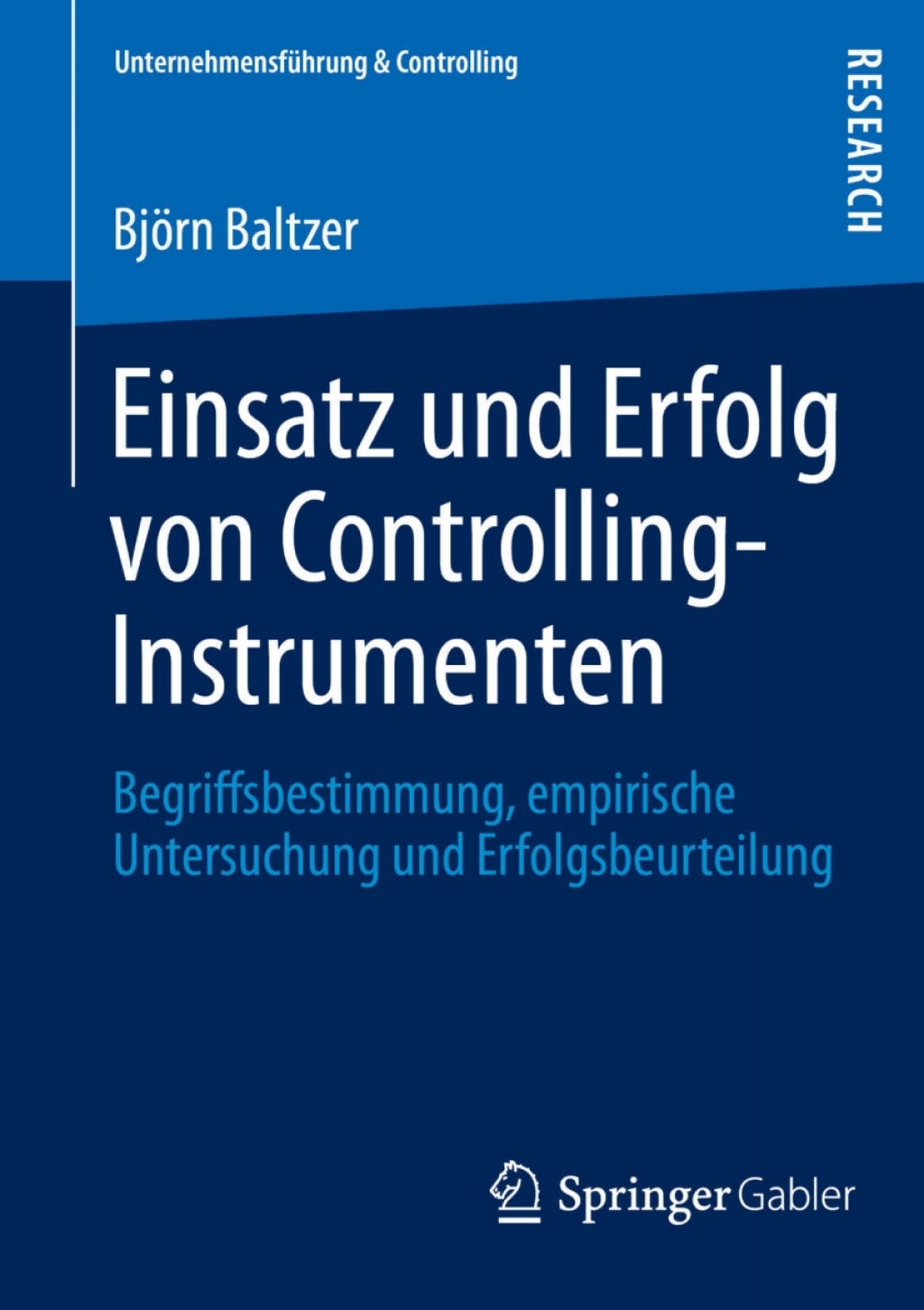 Einsatz und Erfolg von Controlling-Instrumenten Begriffsbestimmung, empirische Untersuchung und Erfolgsbeurteilung 