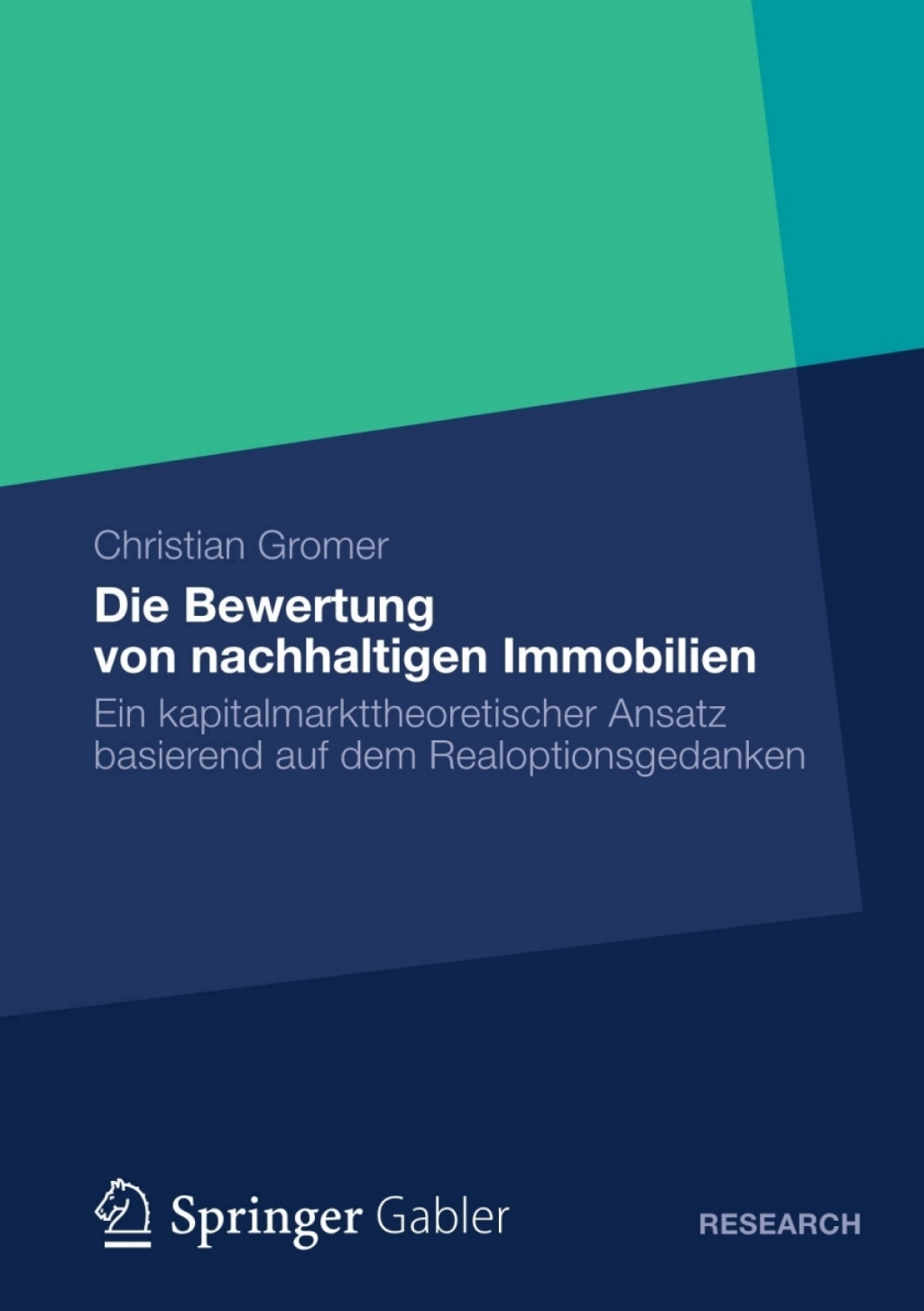 Die Bewertung von nachhaltigen Immobilien Ein kapitalmarkttheoretischer Ansatz basierend auf dem Realoptionsgedanken 