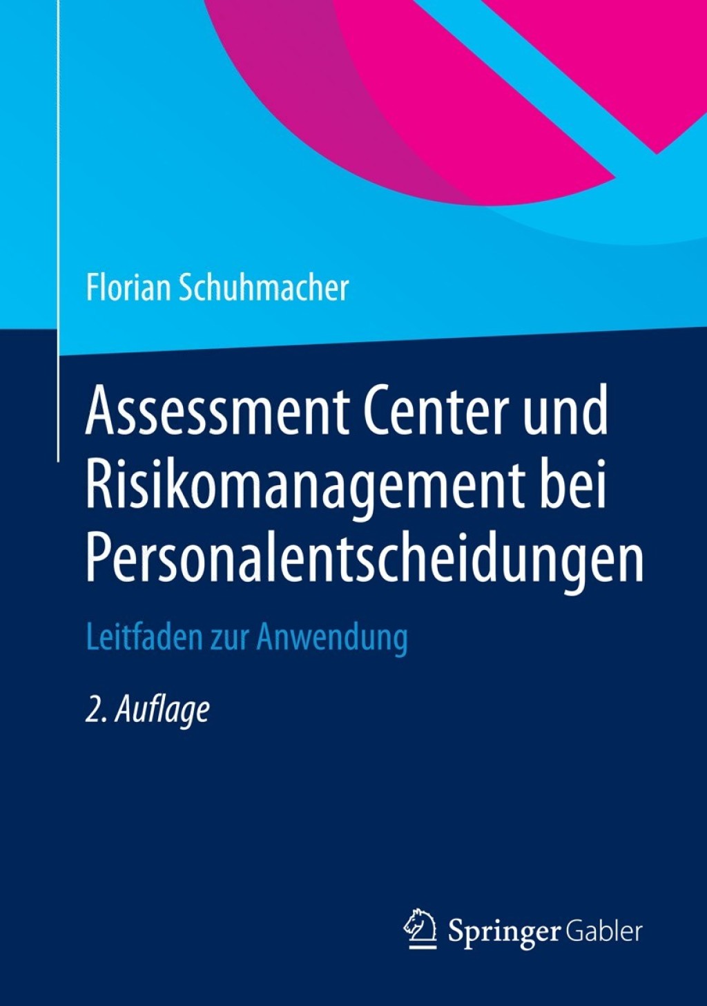 Assessment Center und Risikomanagement bei Personalentscheidungen Leitfaden zur Anwendung 2nd Edition