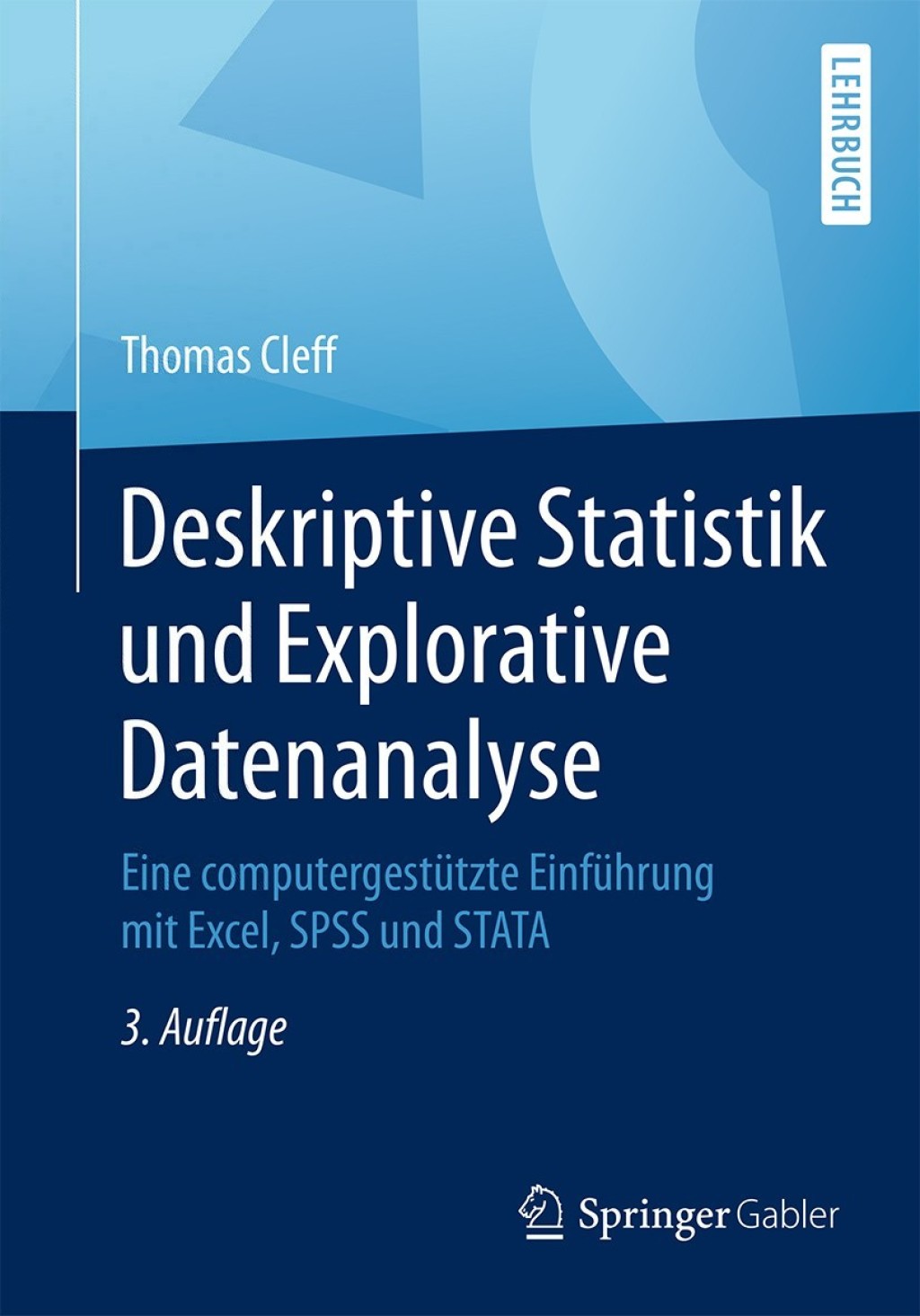Deskriptive Statistik und Explorative Datenanalyse Eine computergestÃ¢â‚¬Å¡ÃƒÂ ÃƒÂ¶Ã‚Â¬Ã¢Ë†Â«tzte EinfÃ¢â‚¬Å¡ÃƒÂ ÃƒÂ¶Ã‚Â¬Ã¢Ë†Â«hrung mit Excel, SPSS und STATA 3rd Edition