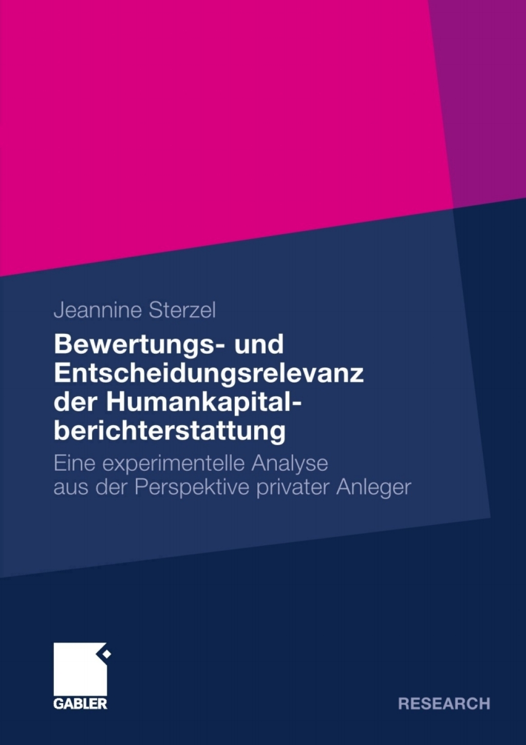 Bewertungs- und Entscheidungsrelevanz der Humankapitalberichterstattung Eine experimentelle Analyse aus der Perspektive privater Anleger 