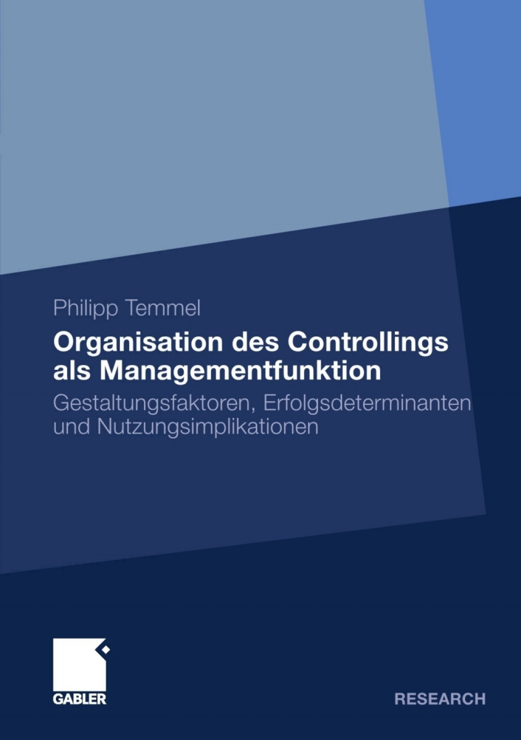 Organisation des Controllings als Managementfunktion Gestaltungsfaktoren, Erfolgsdeterminanten und Nutzungsimplikationen 