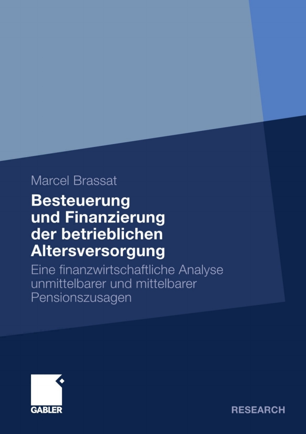 Besteuerung und Finanzierung der betrieblichen Altersversorgung Eine finanzwirtschaftliche Analyse unmittelbarer und mittelbarer Pensionszusagen 