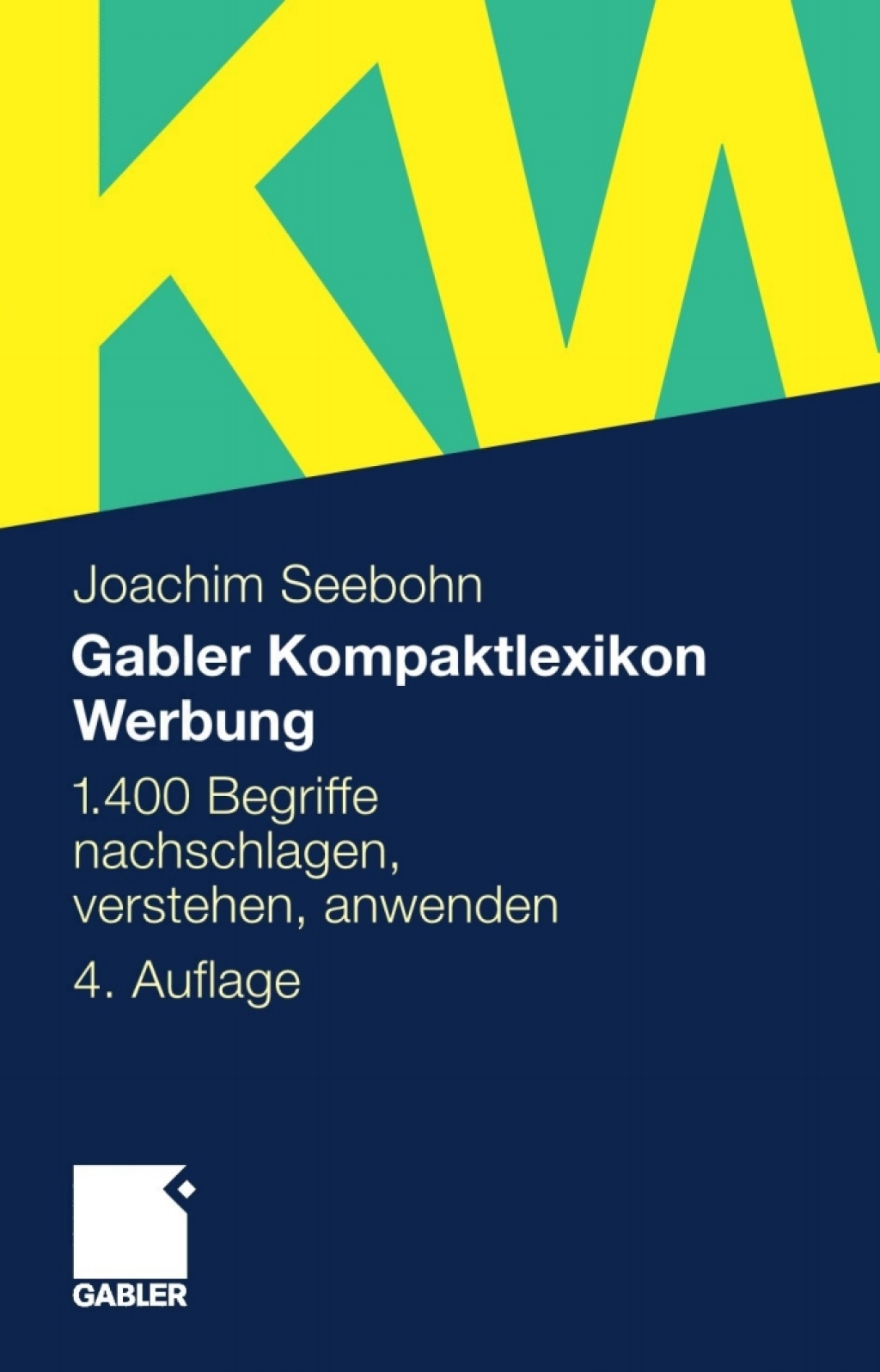 Gabler Kompaktlexikon Werbung 1.400 Begriffe nachschlagen, verstehen, anwenden 4th Edition