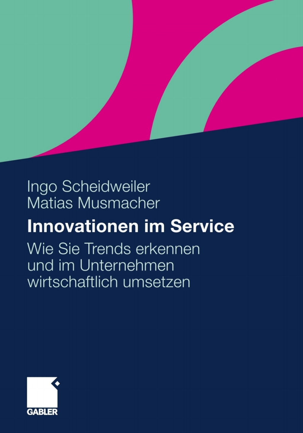 Innovationen im Service Wie Sie Trends erkennen und im Unternehmen wirtschaftlich umsetzen 