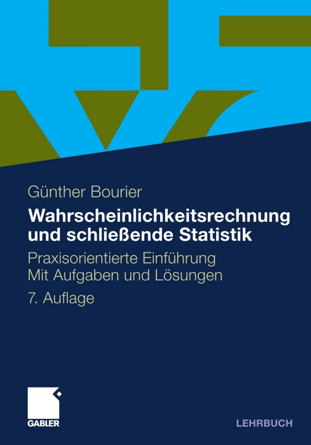 Wahrscheinlichkeitsrechnung und schlieÃ¢â‚¬Å¡ÃƒÂ ÃƒÂ¶Ã¢Ë†Å¡Ã‚Âºende Statistik Praxisorientierte EinfÃ¢â‚¬Å¡ÃƒÂ ÃƒÂ¶Ã‚Â¬Ã¢Ë†Â«hrung. Mit Aufgaben und LÃ¢â‚¬Å¡ÃƒÂ ÃƒÂ¶Ã¢â‚¬Å¡ÃƒÂ Ãƒâ€¡sungen 7th Edition