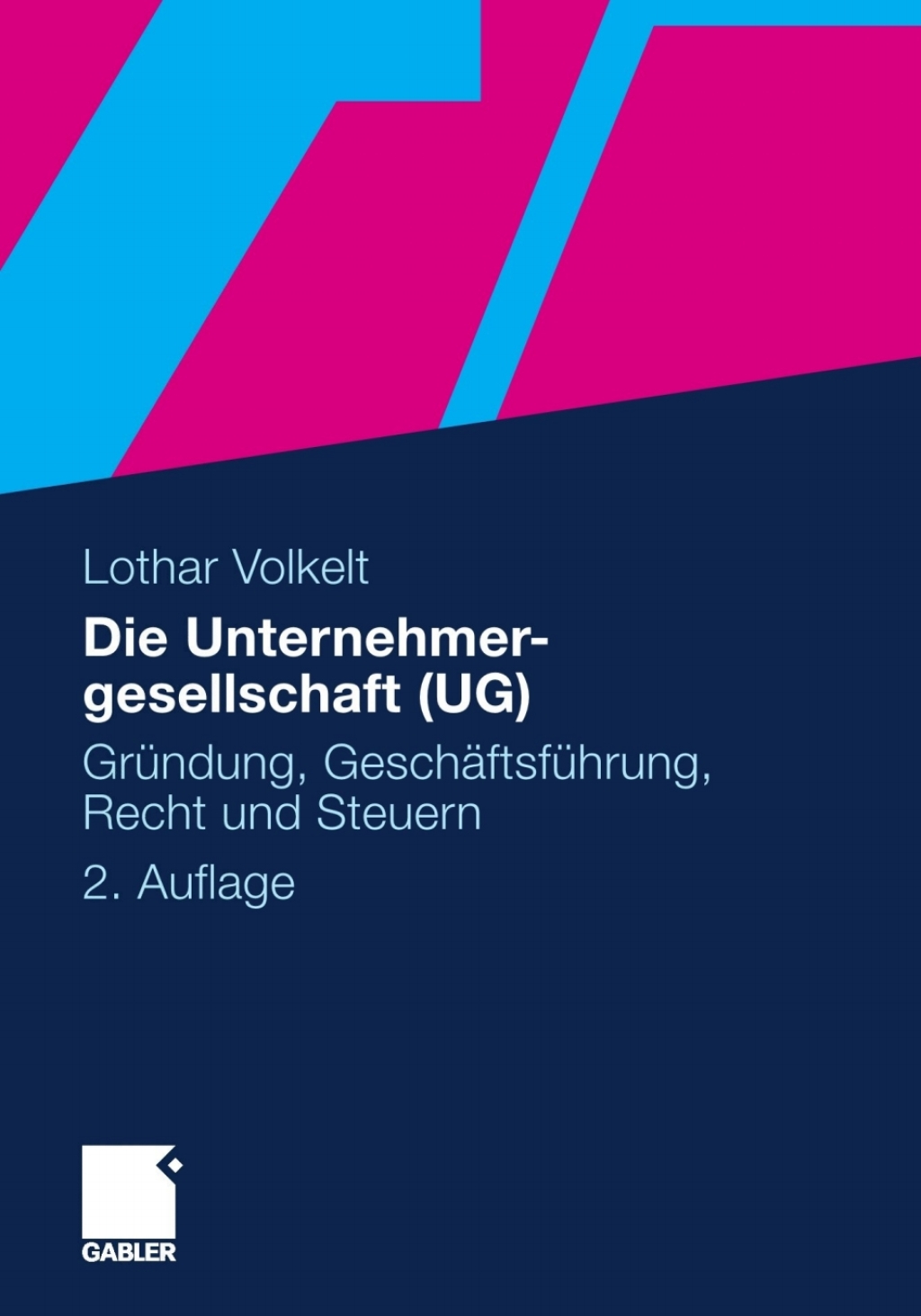 Die Unternehmergesellschaft (UG) GrÃ¢â‚¬Å¡ÃƒÂ ÃƒÂ¶Ã‚Â¬Ã¢Ë†Â«ndung, GeschÃ¢â‚¬Å¡ÃƒÂ ÃƒÂ¶Ã‚Â¬ÃƒÅ¸ftsfÃ¢â‚¬Å¡ÃƒÂ ÃƒÂ¶Ã‚Â¬Ã¢Ë†Â«hrung, Recht und Steuern 2nd Edition