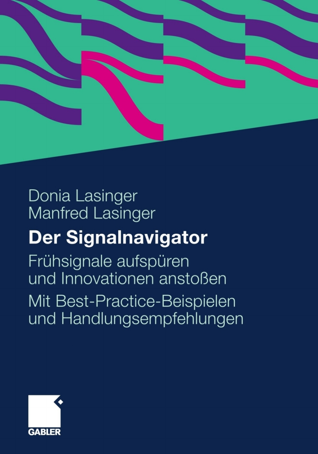 Der Signalnavigator Signale frÃ¢â‚¬Å¡ÃƒÂ ÃƒÂ¶Ã‚Â¬Ã¢Ë†Â«hzeitig erkennen und fÃ¢â‚¬Å¡ÃƒÂ ÃƒÂ¶Ã‚Â¬Ã¢Ë†Â«r Innovationen nutzen. Ein Leitfaden mit Best-Practice-Beispielen und Gestaltungsempfehlungen 