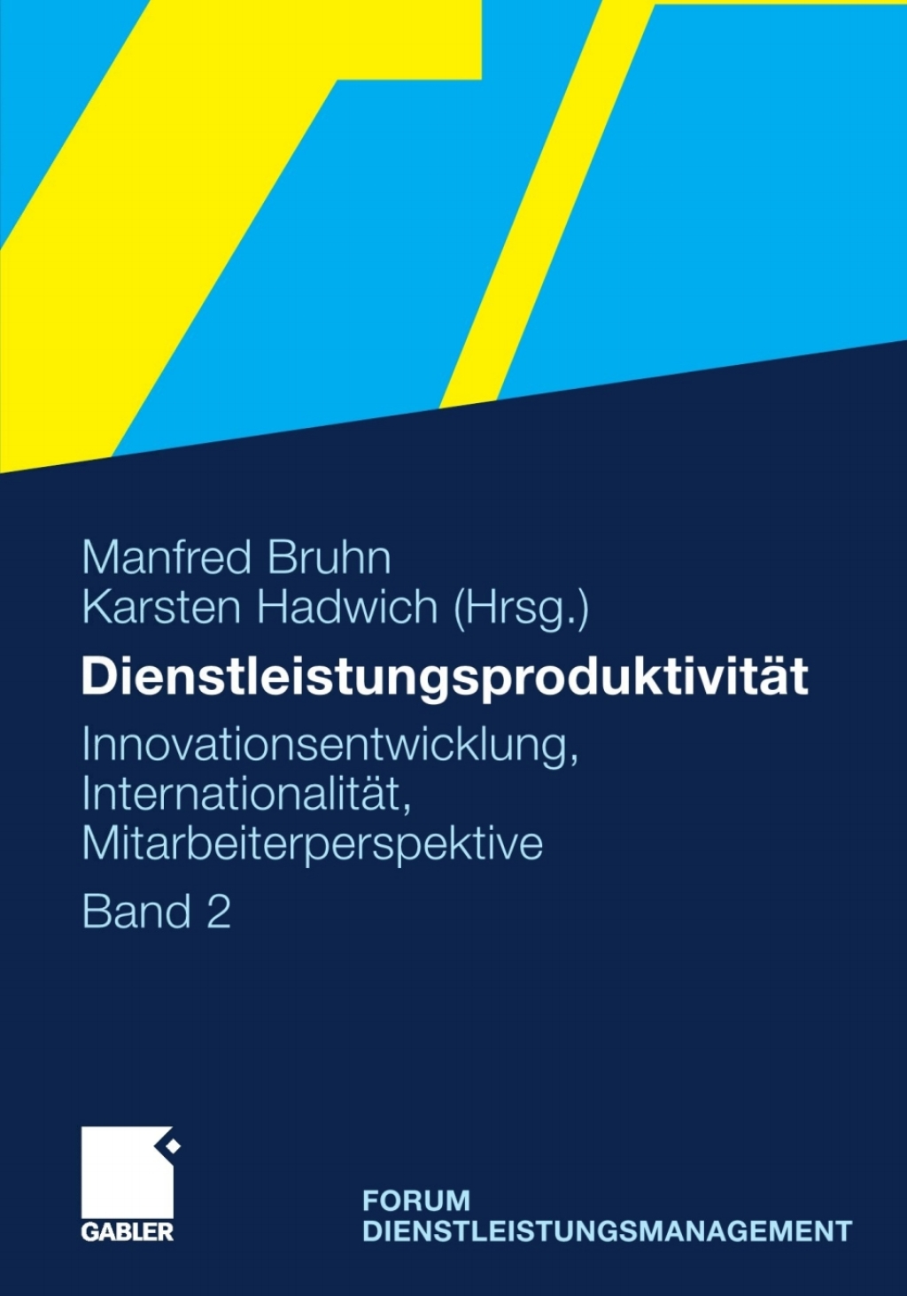 DienstleistungsproduktivitÃ¢â‚¬Å¡ÃƒÂ ÃƒÂ¶Ã‚Â¬ÃƒÅ¸t Band 2: Innovationsentwicklung, InternationalitÃ¢â‚¬Å¡ÃƒÂ ÃƒÂ¶Ã‚Â¬ÃƒÅ¸t, Mitarbeiterperspektive. Forum Dienstleistungsmanagement 