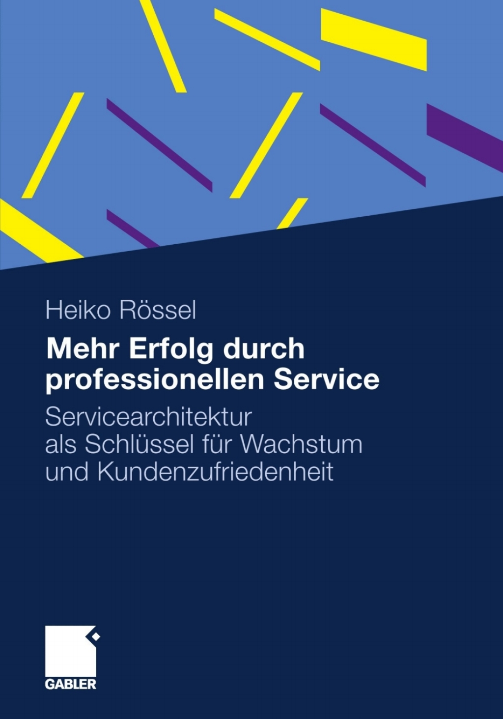 Mehr Erfolg durch professionellen Service Servicearchitektur als SchlÃ¢â‚¬Å¡ÃƒÂ ÃƒÂ¶Ã‚Â¬Ã¢Ë†Â«ssel fÃ¢â‚¬Å¡ÃƒÂ ÃƒÂ¶Ã‚Â¬Ã¢Ë†Â«r Wachstum und Kundenzufriedenheit 