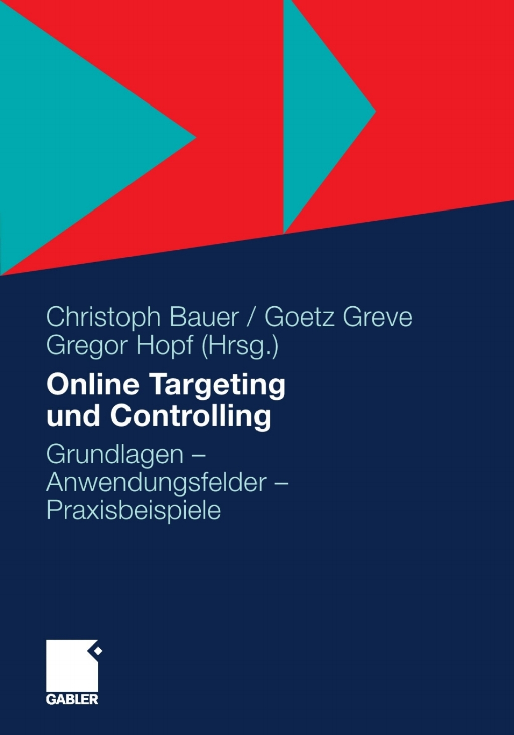 Online Targeting und Controlling Grundlagen - Anwendungsfelder - Praxisbeispiele 