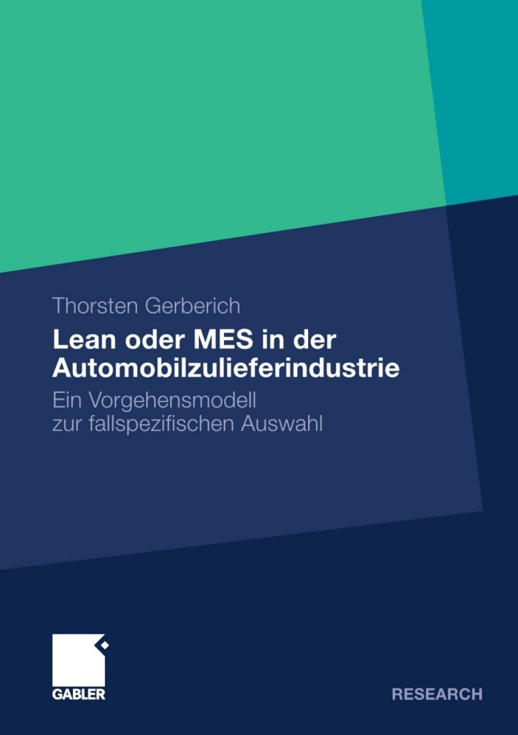 Lean oder MES in der Automobilzulieferindustrie Ein Vorgehensmodell zur fallspezifischen Auswahl 