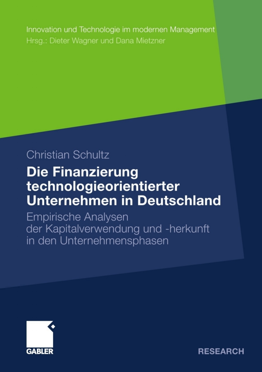Die Finanzierung technologieorientierter Unternehmen in Deutschland Empirische Analysen der Kapitalverwendung und -herkunft in den Unternehmensphasen 