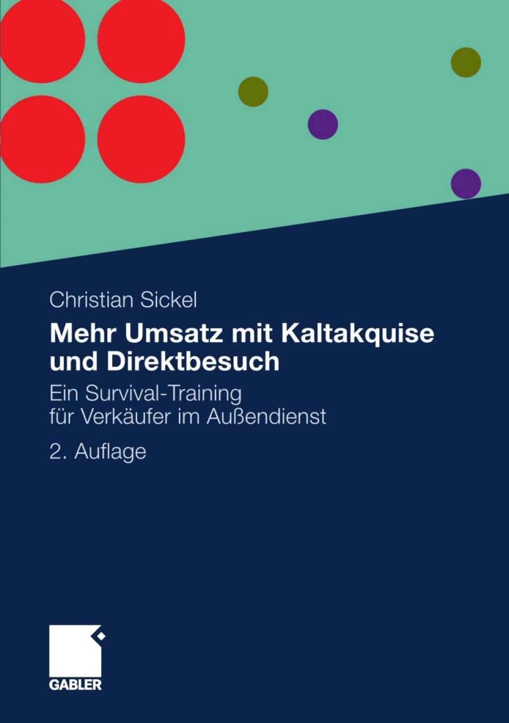 Mehr Umsatz mit Kaltakquise und Direktbesuch Ein Survival-Training fÃ¢â‚¬Å¡ÃƒÂ ÃƒÂ¶Ã‚Â¬Ã¢Ë†Â«r VerkÃ¢â‚¬Å¡ÃƒÂ ÃƒÂ¶Ã‚Â¬ÃƒÅ¸ufer im AuÃ¢â‚¬Å¡ÃƒÂ ÃƒÂ¶Ã¢Ë†Å¡Ã‚Âºendienst 2nd Edition