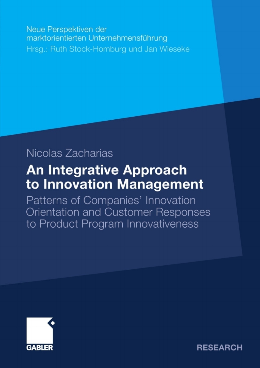 An Integrative Approach to Innovation Management Patterns of CompaniesÃ¢â‚¬Å¡Ãƒâ€žÃƒÂ¶Ã¢Ë†Å¡Ãƒâ€˜Ã¢Ë†Å¡Ã‚Â¥ Innovation Orientation and Customer Responses to Product Program Innovativeness 
