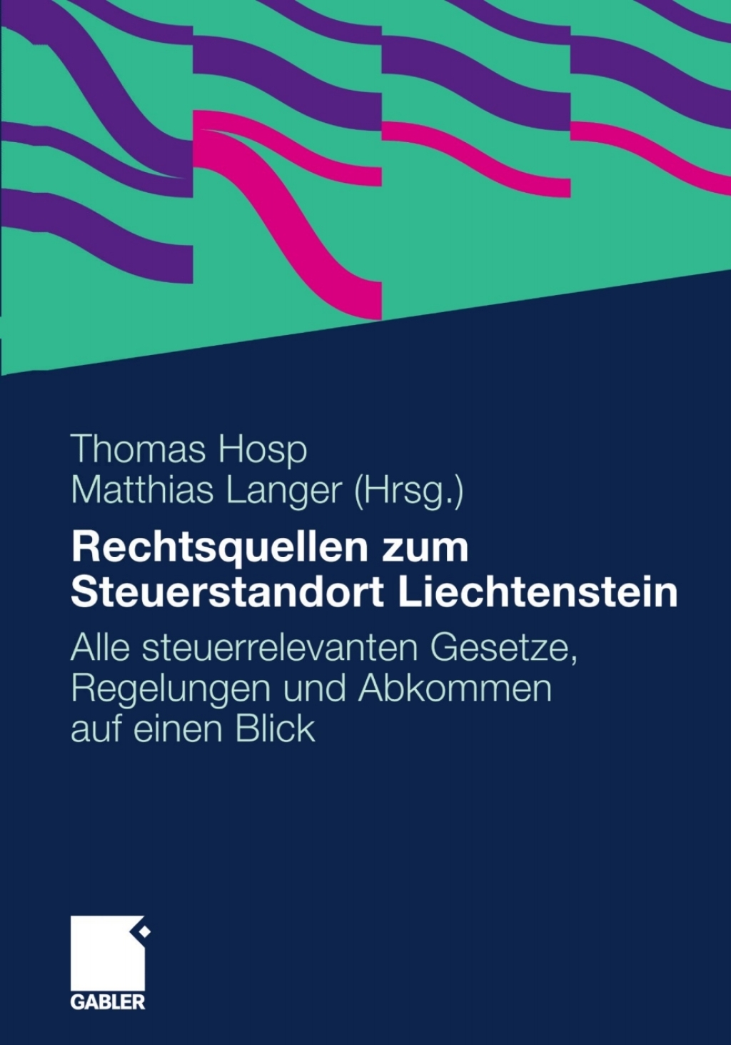 Rechtsquellen zum Steuerstandort Liechtenstein Alle steuerrelevanten Gesetze, Regelungen und Abkommen auf einen Blick 1st Edition