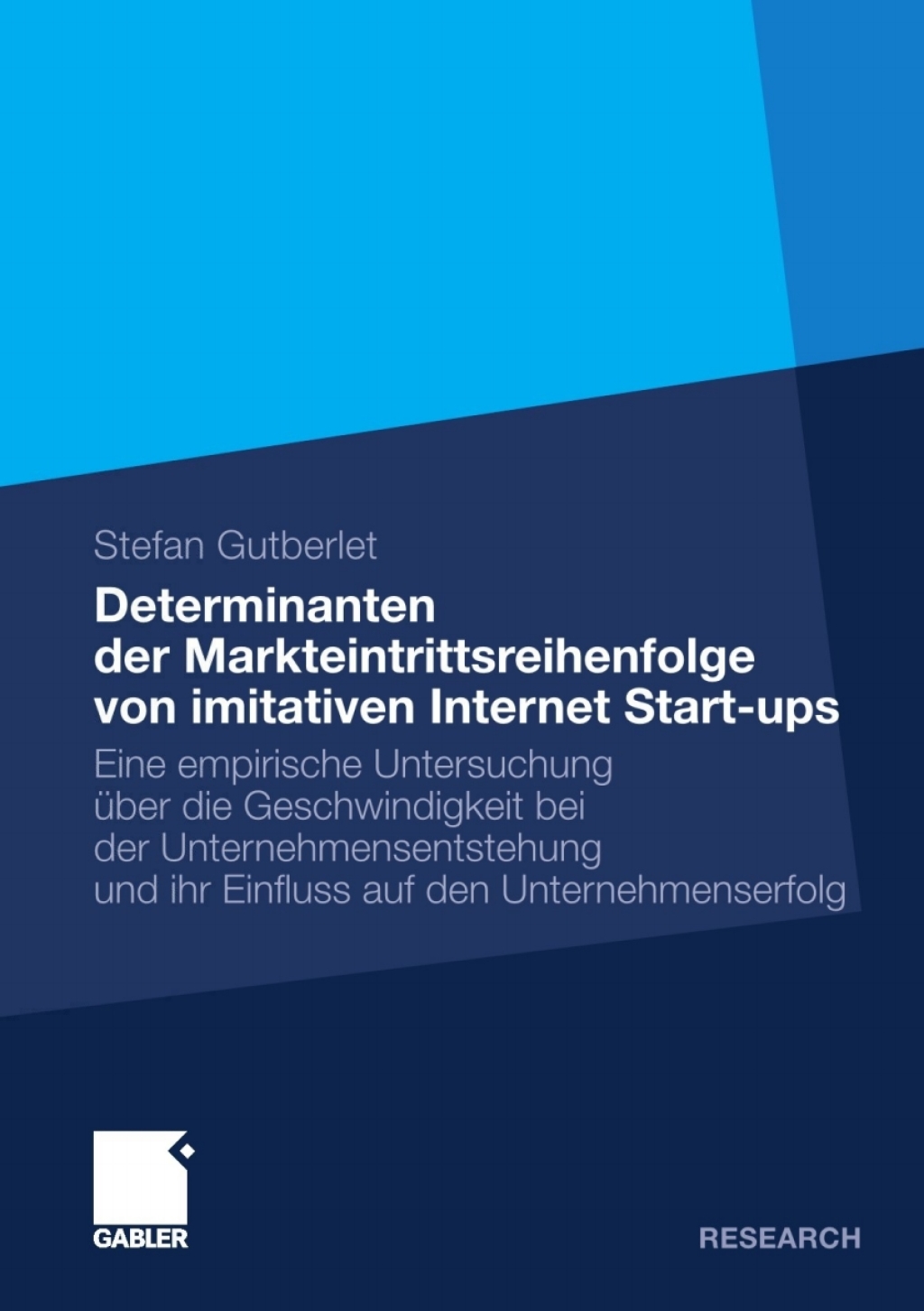 Determinanten der Markteintrittsreihenfolge von imitativen Internet Start-ups Eine empirische Untersuchung Ã¢â‚¬Å¡ÃƒÂ ÃƒÂ¶Ã‚Â¬Ã¢Ë†Â«ber die Geschwindigkeit bei der Unternehmensentstehung und ihr Einfluss auf den Unternehmenserfolg 