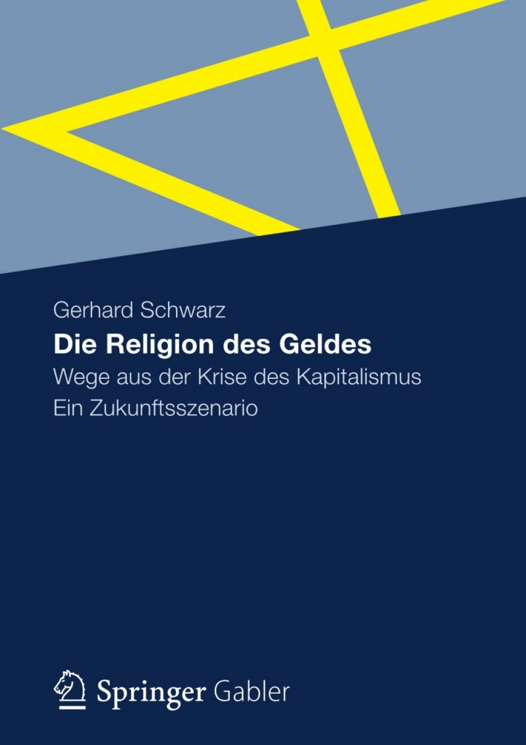Die Religion des Geldes Wege aus der Krise des Kapitalismus - Ein Zukunftsszenario. 