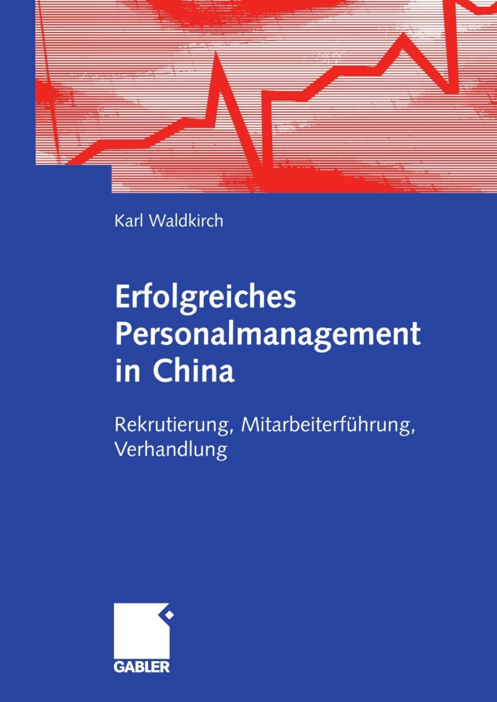 Erfolgreiches Personalmanagement in China Rekrutierung, MitarbeiterfÃ¢â‚¬Å¡ÃƒÂ ÃƒÂ¶Ã‚Â¬Ã¢Ë†Â«hrung, Verhandlung 