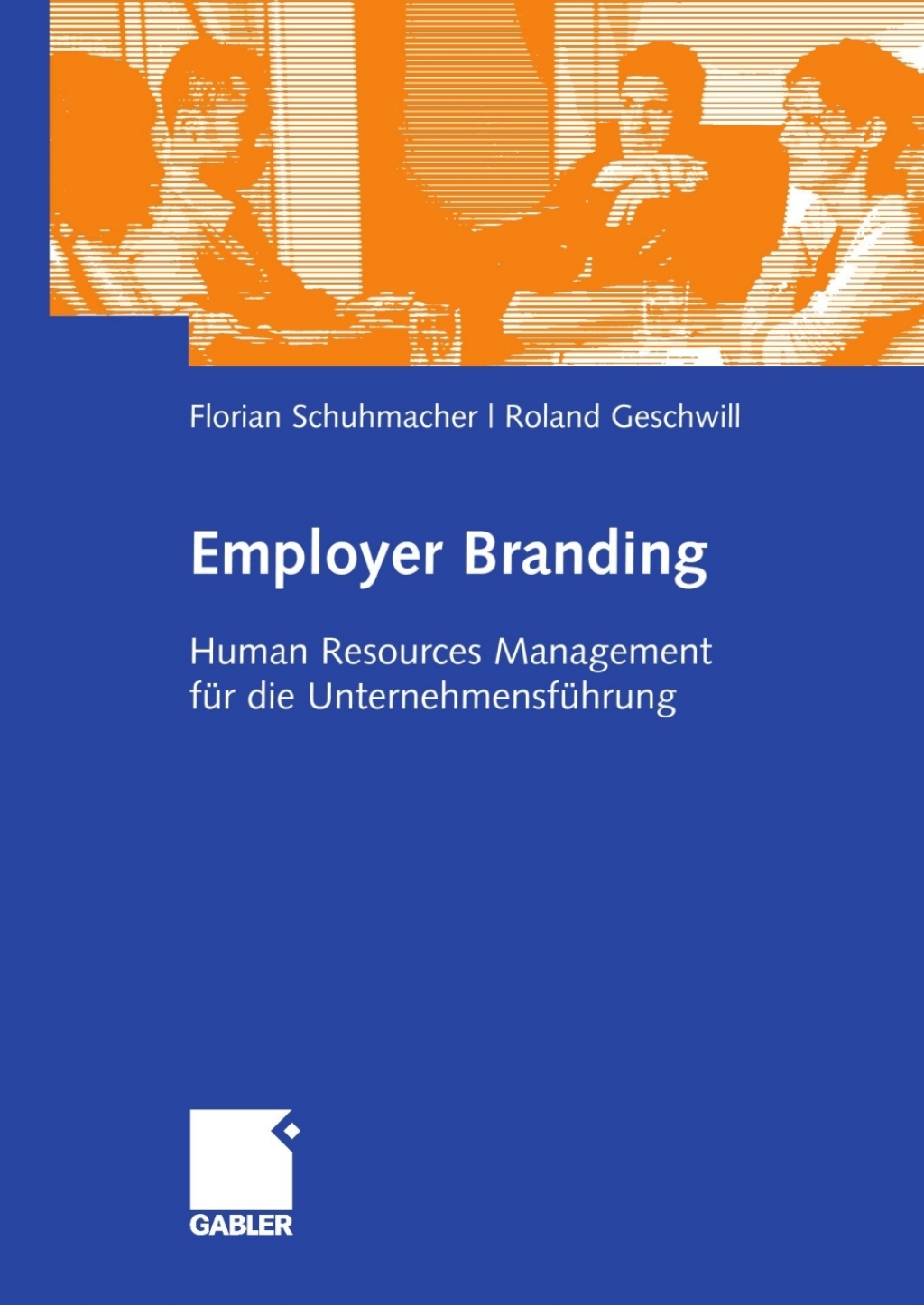 Employer Branding Human Resources Management fÃ¢â‚¬Å¡ÃƒÂ ÃƒÂ¶Ã‚Â¬Ã¢Ë†Â«r die UnternehmensfÃ¢â‚¬Å¡ÃƒÂ ÃƒÂ¶Ã‚Â¬Ã¢Ë†Â«hrung 