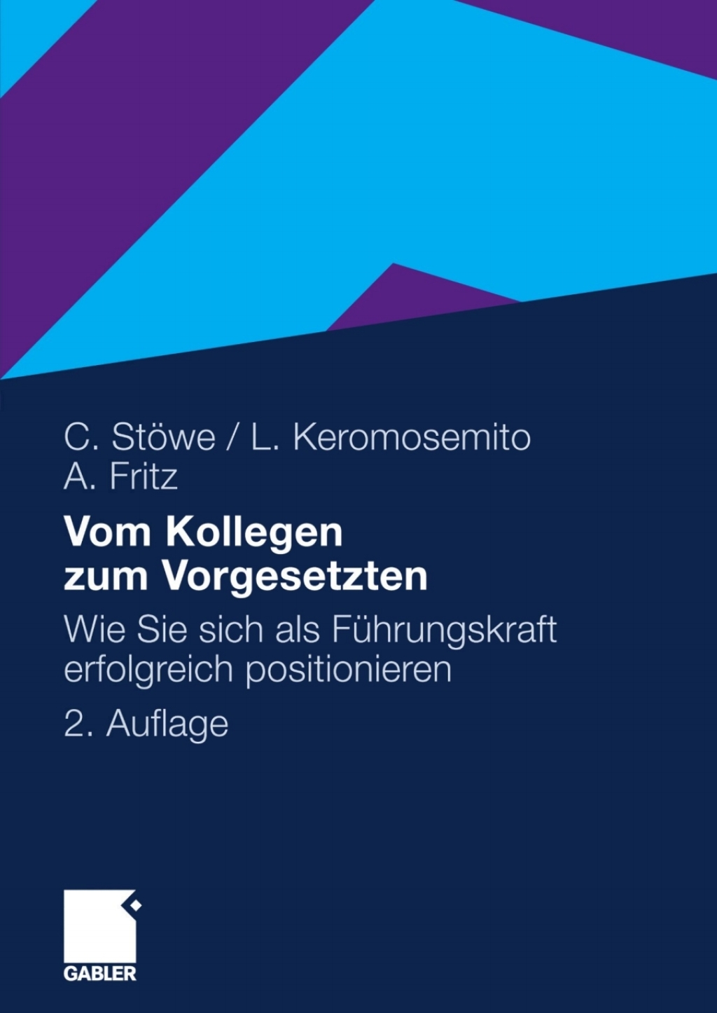 Vom Kollegen zum Vorgesetzten Wie Sie sich als FÃ¢â‚¬Å¡ÃƒÂ ÃƒÂ¶Ã‚Â¬Ã¢Ë†Â«hrungskraft erfolgreich positionieren 2nd Edition