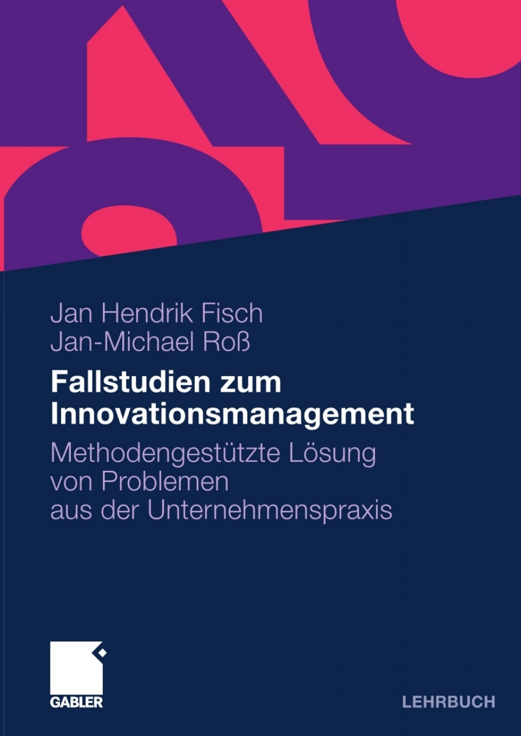 Fallstudien zum Innovationsmanagement MethodengestÃ¢â‚¬Å¡ÃƒÂ ÃƒÂ¶Ã‚Â¬Ã¢Ë†Â«tzte LÃ¢â‚¬Å¡ÃƒÂ ÃƒÂ¶Ã¢â‚¬Å¡ÃƒÂ Ãƒâ€¡sung von Problemen aus der Unternehmenspraxis 1st Edition