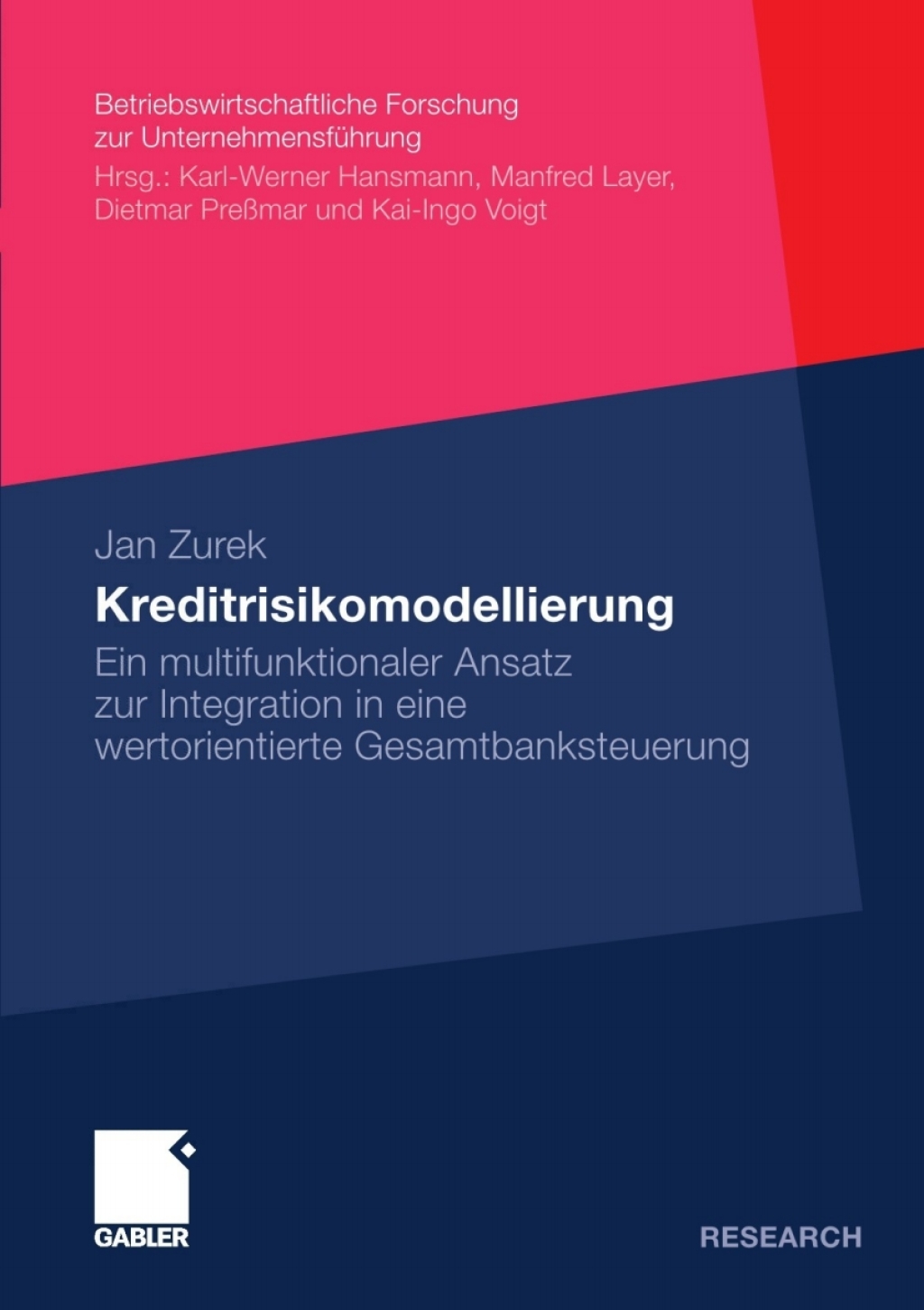 Kreditrisikomodellierung Ein multifunktionaler Ansatz zur Integration in eine wertorientierte Gesamtbanksteuerung 