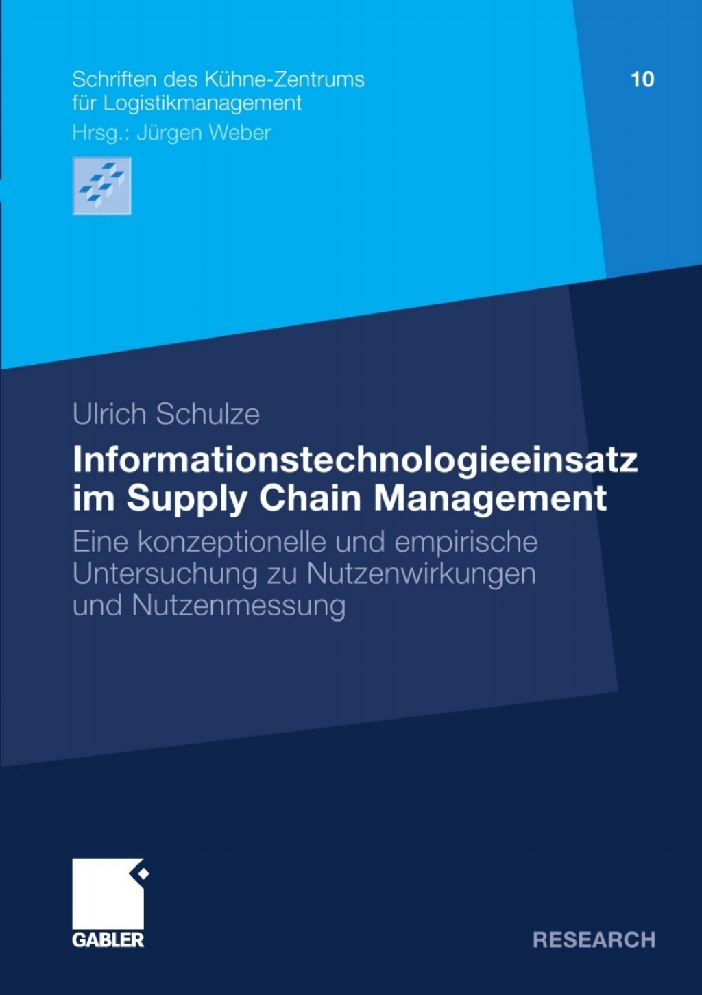 Informationstechnologieeinsatz im Supply Chain Management Eine konzeptionelle und empirische Untersuchung zu Nutzenwirkungen und Nutzenmessung 