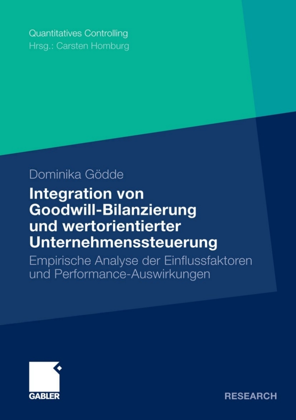 Integration von Goodwill-Bilanzierung und wertorientierter Unternehmenssteuerung Empirische Analyse der Einflussfaktoren und Performance-Auswirkungen 