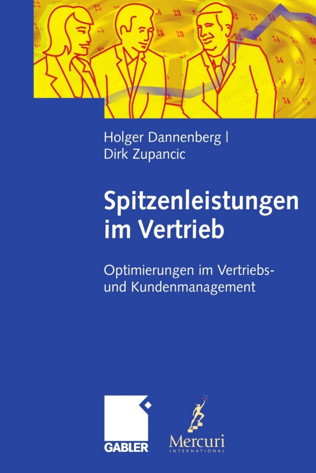 Spitzenleistungen im Vertrieb Optimierungen im Vertriebs- und Kundenmanagement. Mit Handlungsempfehlungen 