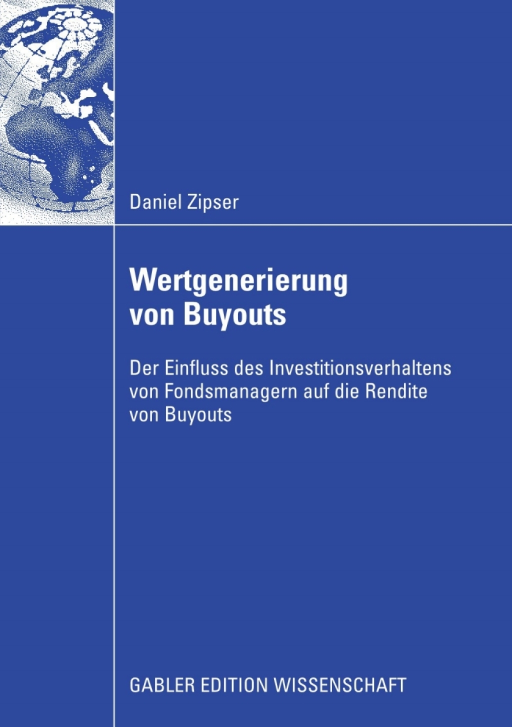 Wertgenerierung von Buyouts Der Einfluss des Investitionsverhaltens von Fondsmanagern auf die Rendite von Buyouts 