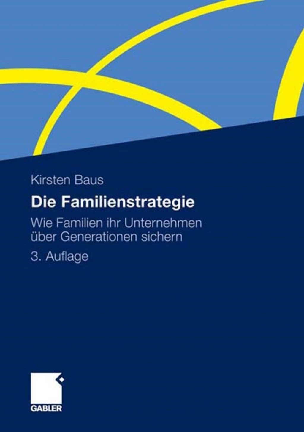 Die Familienstrategie Wie Familien ihr Unternehmen Ã¢â‚¬Å¡ÃƒÂ ÃƒÂ¶Ã‚Â¬Ã¢Ë†Â«ber Generationen sichern 3rd Edition