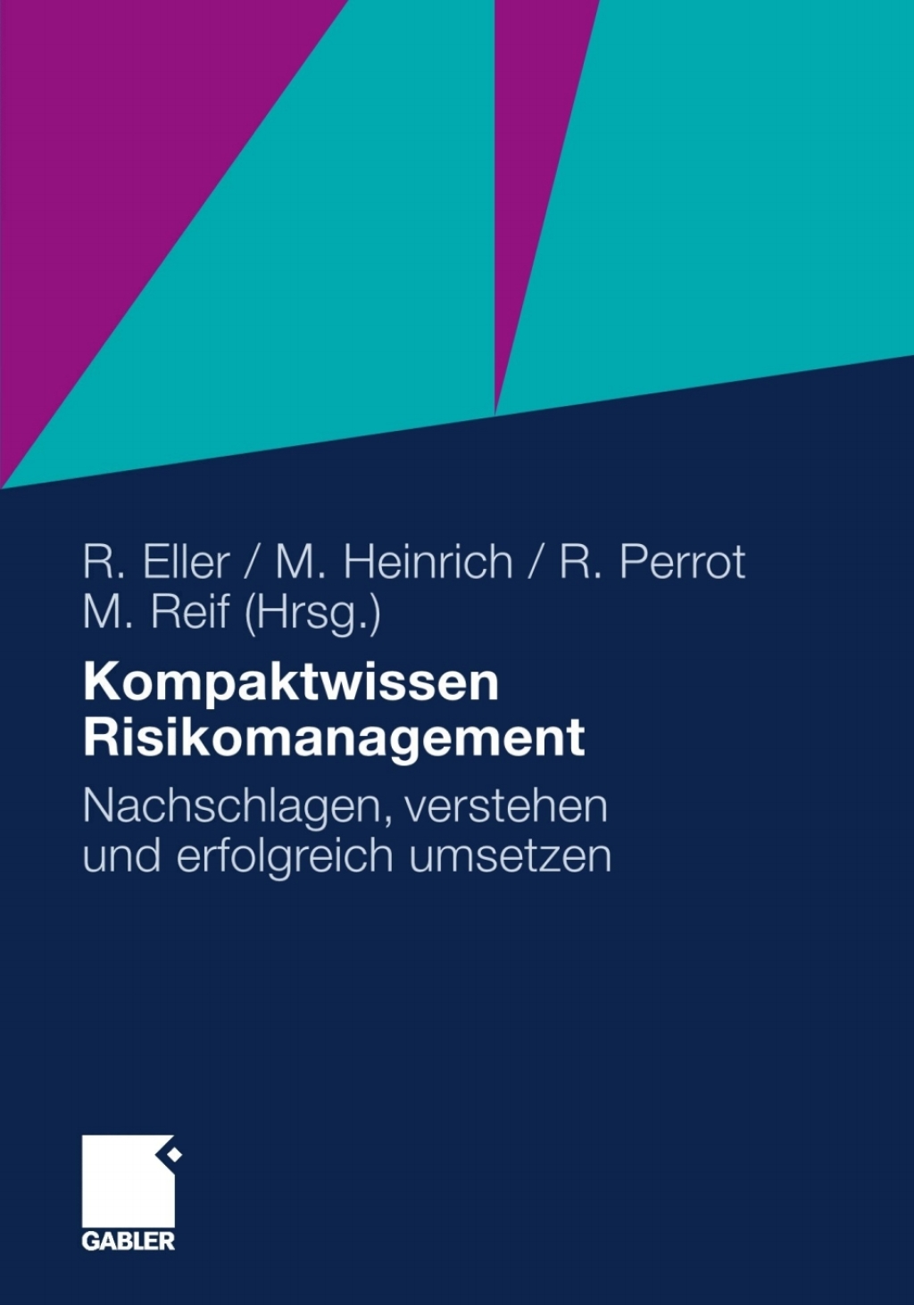 Kompaktwissen Risikomanagement Nachschlagen, verstehen und erfolgreich umsetzen 1st Edition