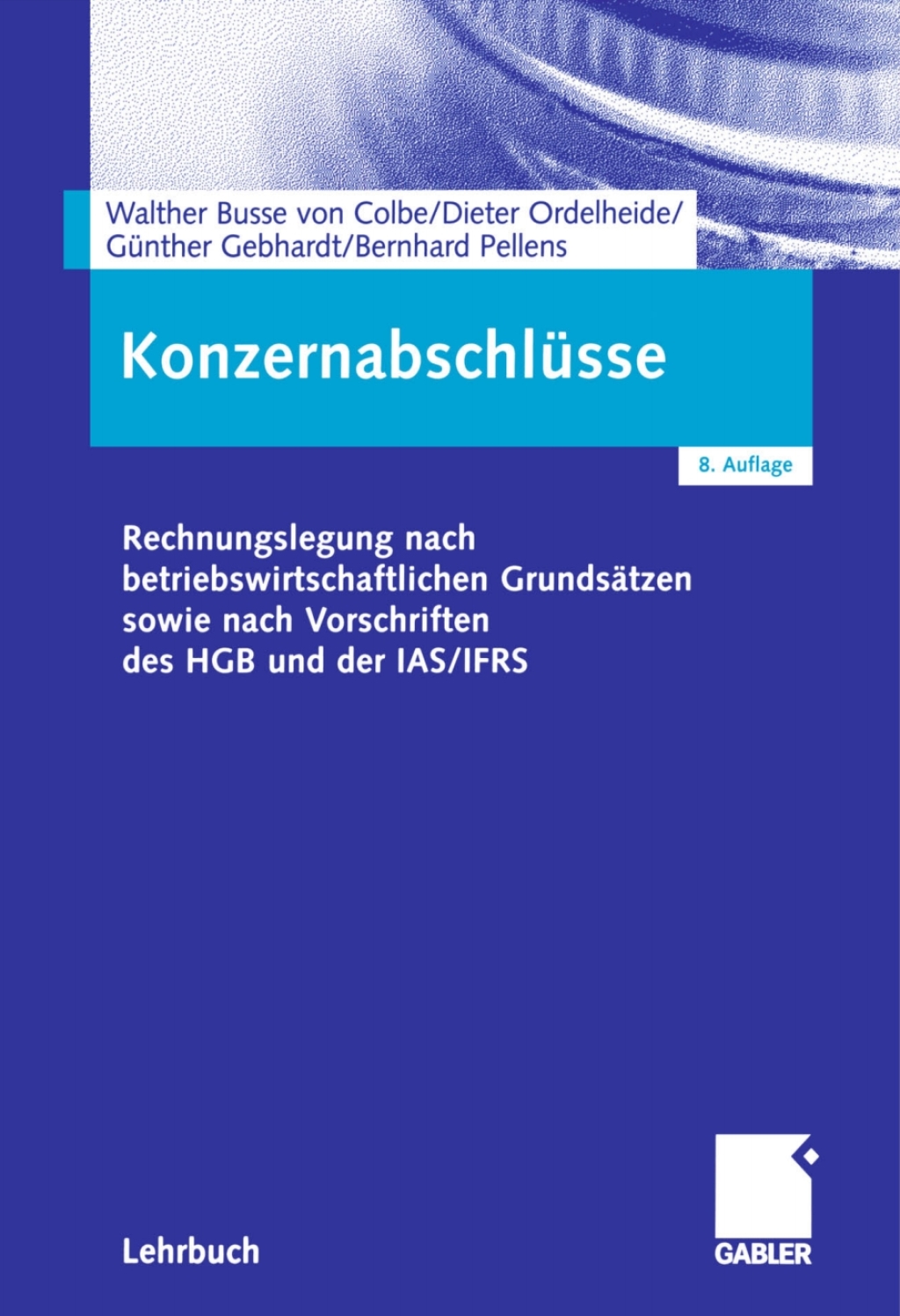 KonzernabschlÃ¢â‚¬Å¡ÃƒÂ ÃƒÂ¶Ã‚Â¬Ã¢Ë†Â«sse Rechnungslegung nach betriebswirtschaftlichen GrundsÃ¢â‚¬Å¡ÃƒÂ ÃƒÂ¶Ã‚Â¬ÃƒÅ¸tzen sowie nach Vorschriften des HGB und der IAS/IFRS 8th Edition